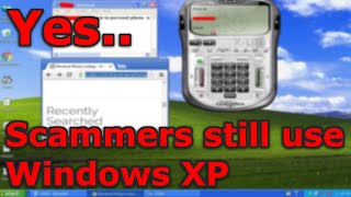 Scammers Still Use WINDOWS XP!