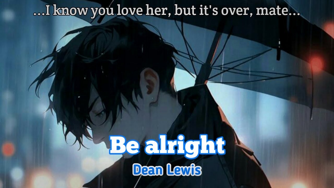Dean Lewis - Be alright | Lyrics - YouTube