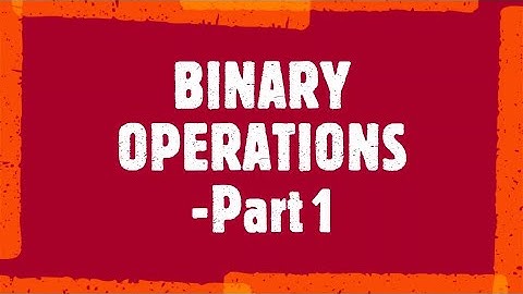 MAT 203 # KTU# BINARY OPERATIONS# MODULE 5 # DISCRETE MATHEMATICAL STURCTURES(DMS)