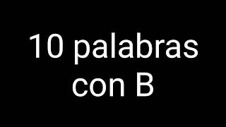 10 Palabras Con B.