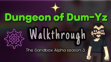 Dungeon of Dum-Yz // The Sandbox Alpha Season 3 // Walkthrough