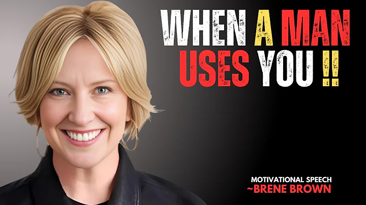 If a Man is Using a Woman, He Will Show These 5 Behaviors | Motivational Brene brown |#Empowerment
