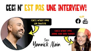 CECI N'EST PAS UNE INTERVIEW #4 | SANS YANNICK ALAIN