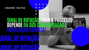 SINAL DE ROTAÇÃO. TODO O PROCESSO DEPENDE DA SUA CONFIGURAÇÃO E INSTALAÇÃO CORRETA