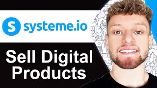 How To Sell Digital Products on Systeme.io (Step By Step)