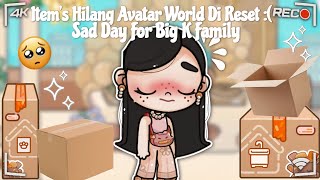 RESET AVATAR WORLD :( | ITEM'S HILANG AVATAR WORLD DI RESET :(( | BIG K FAMILY SAD MOOD |