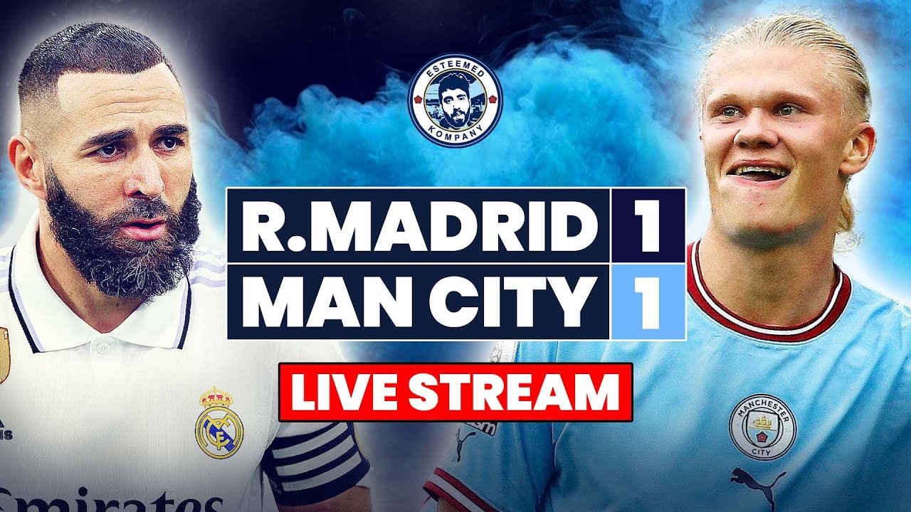 REAL MADRID 1-1 MAN CITY LIVE STREAM CHAMPIONS LEAGUE WATCHALONG