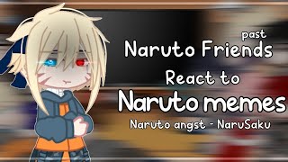 🌻- Past Naruto’s Friends react to Naruto memes︱Naruto Angst︱Narusaku - Narubowl︱GCRV︱By: Larxy