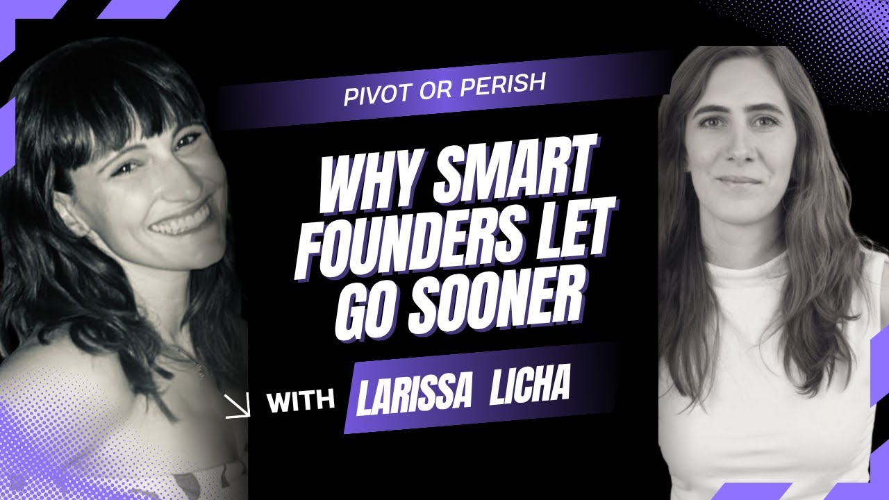 Pivot or Perish: Why Smart Founders Let Go Sooner with Larissa Licha | Live.Laugh.Launch