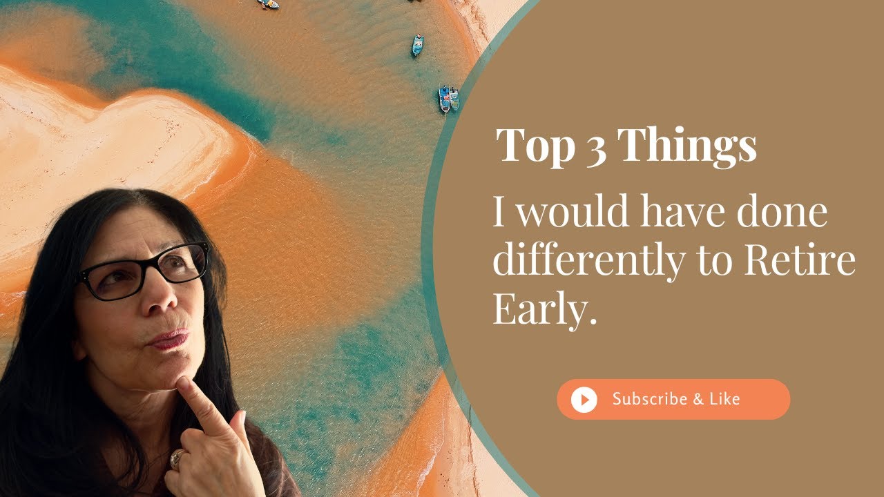 Top 3 things I would have done differently to Retire Early - YouTube