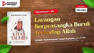 Kitab Tauhid (63): Larangan Berprasangka Buruk Terhadap Allah - Ustadz M. Yusuf Rustam, Lc.,M.A.