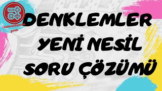Denklemler Yeni Nesil Soru Çözümü