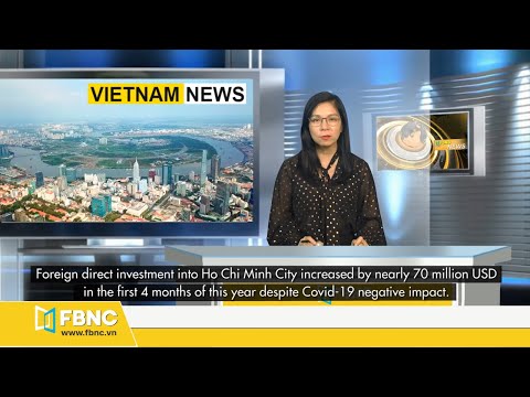 Vietnam news weekly: Ho Chi Minh city is ready for new flows of FDI | FBNC