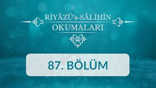 Riyâzü's Sâlihîn Okumaları - 87.Bölüm