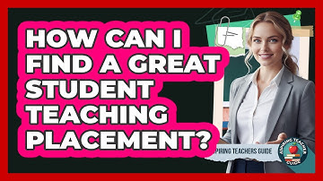 How Can I Find A Great Student Teaching Placement? - Aspiring Teacher Guide
