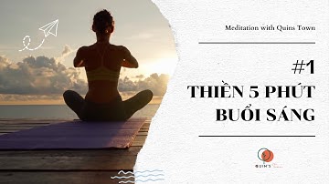 THIỀN 5 PHÚT BUỔI SÁNG BÌNH AN - Hướng dẫn thiền cho người mới - Thiền chào ngày mới// Quins Town