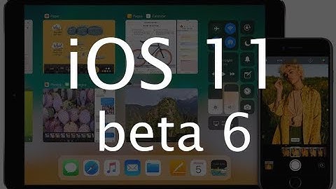 iOS 11 Beta 6 - What