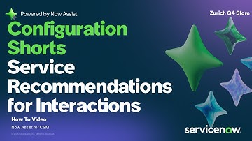 Now Assist for CSM Configuration Short: Service Recommendations for Interactions