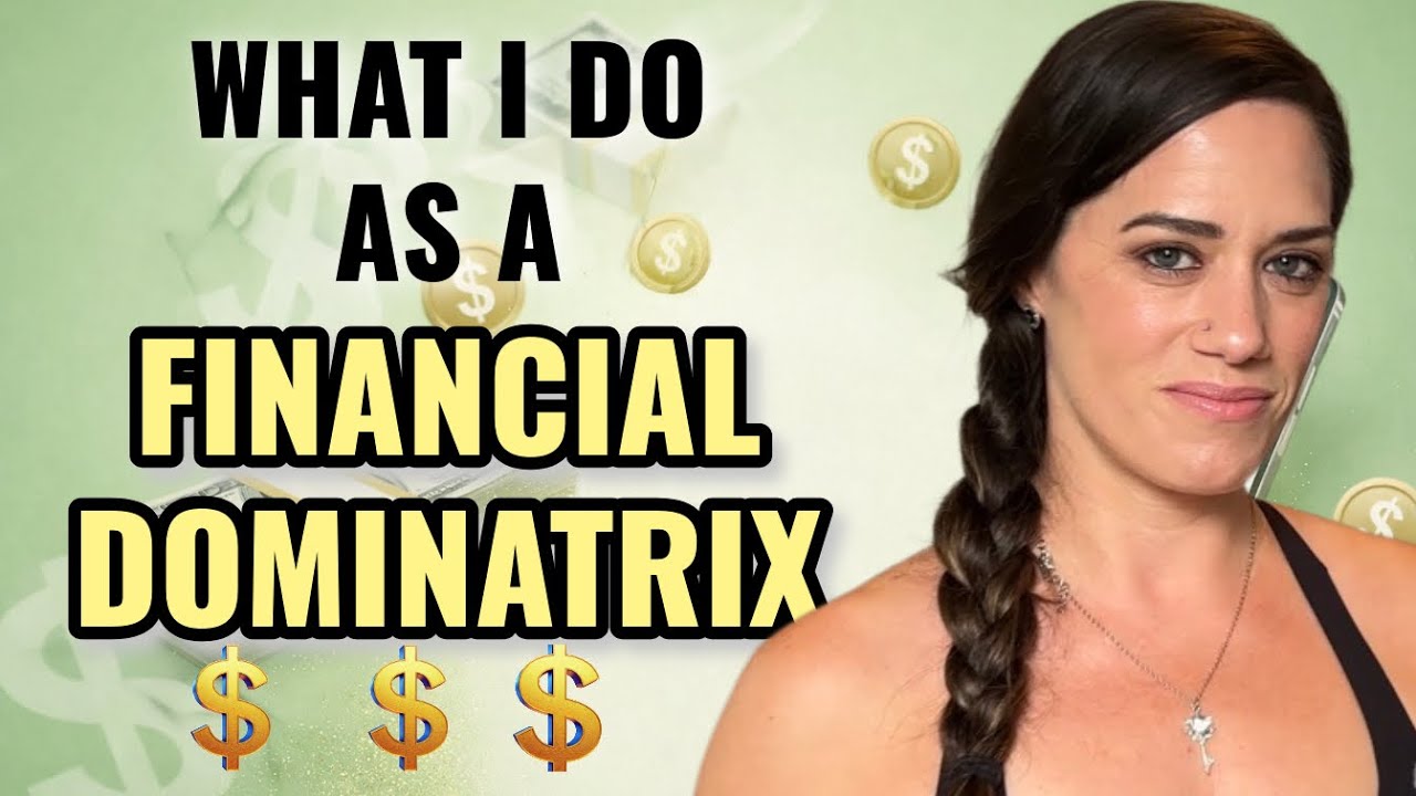 What I Do As A Financial Dominatrix - YouTube
