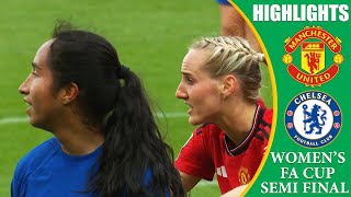 Manchester United vs Chelsea || HIGHLIGHTS || Women's FA Cup 2024 SemiFinal