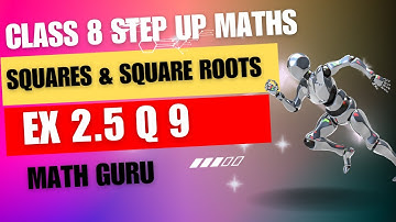 Class 8/ STEP UP MATHS/ CH 2: SQUARES & SQUARE ROOTS/Ex 2.5 Q9