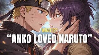 What If ANKO s LOVE for Naruto DESTROYED Konoha