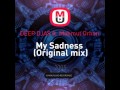 Mixupload Presents: DEEP DJAS ft. Mahmut Orhan - My Sadness (Original mix)