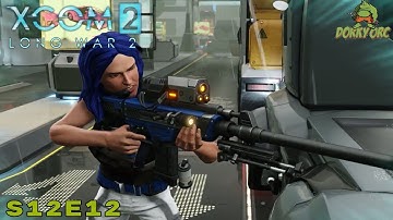 Reddit Army Xcom 2 LW2 "Cross Map Shenanigans" Season 12 Ep 12 Long War 2 Let