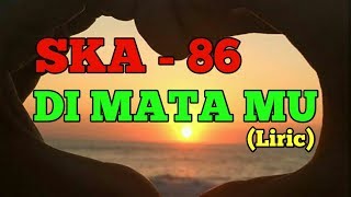 DI MATAMU - SKA 86 (Liric) Lagu glau
