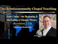 Jesus Christ—the Beginning & the Ending of Human History (Revelation 1:1-8) Dan Kitinoja