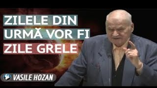 Vasile Hozan - Zilele din urmă vor fi zile grele / Predica Vasile Hozan