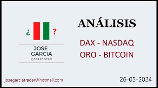 Análisis: Dax - Nasdaq - Oro - Bitcoin 26-05-24