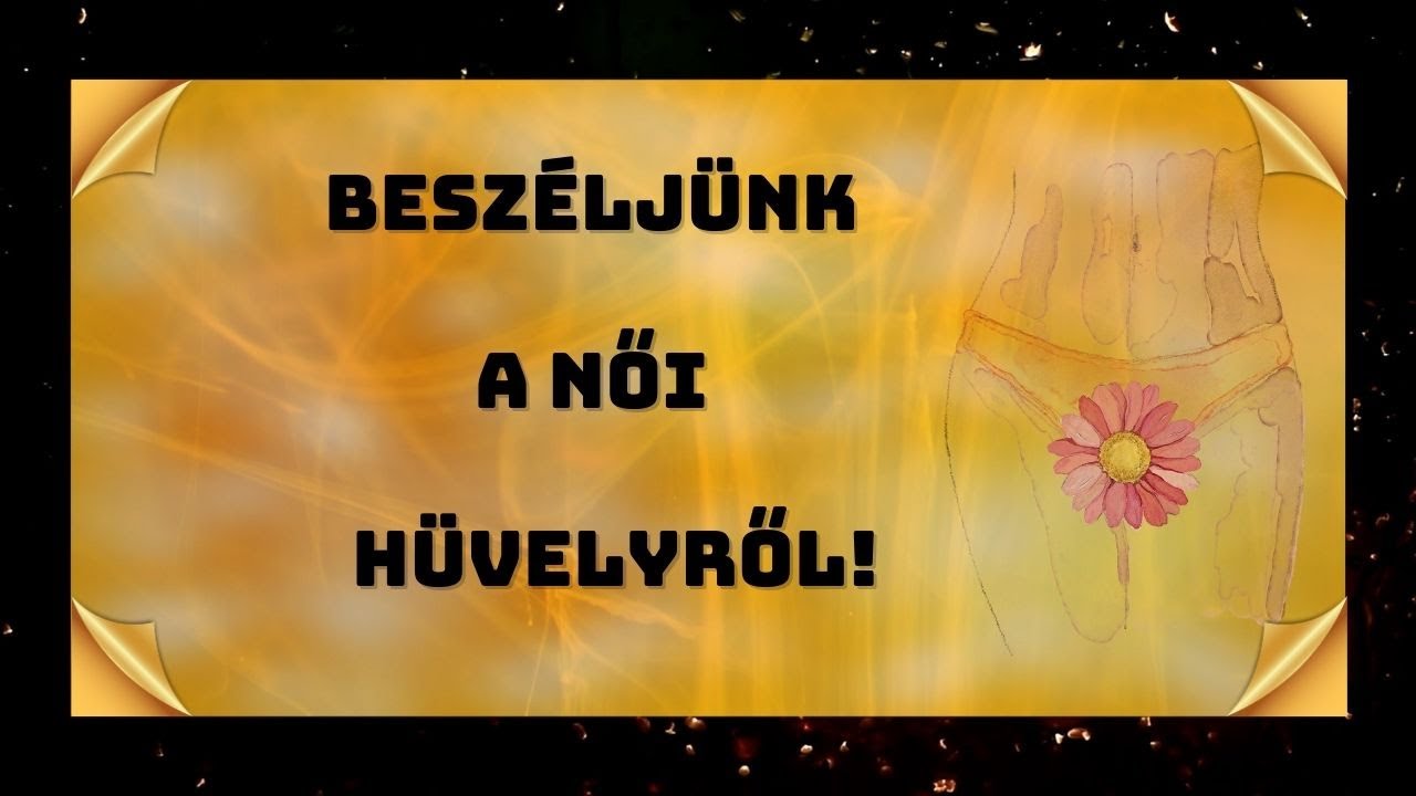 A férfi nemiszervet mindenki ismeri - de mi van a nőivel? Beszéljünk a hüvelyről! 2023.12.08.