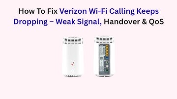 How To Fix Verizon Wi-Fi Calling Keeps Dropping – Weak Signal, Handover & QoS