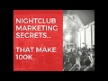 Nightclub Marketing Secrets That Make 100k- See Proof