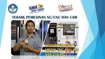 PENGOPERASIAN MESIN CNC MILLING GSK 218 MC