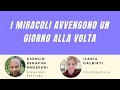 I miracoli avvengono un giorno alla volta! Ospite: Ilaria Galbiati, psicoterapeuta
