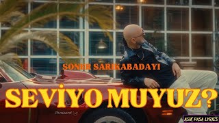 SONER SARIKABADAYI  - SEVİYO MUYUZ ?( Sözleri/Lyrics) Resimi