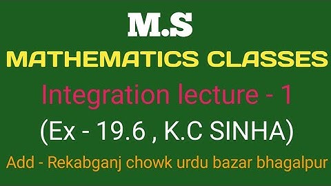 lntegration ( Ex - 19.6 , K.C.SINHA)
