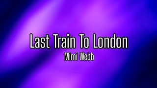 Last Train To London - Mimi Webb | Tradução/Legendado