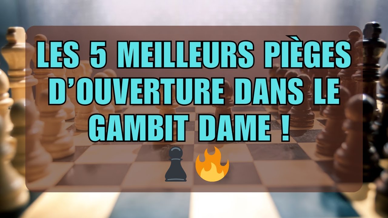 Les 5 MEILLEURS pièges d’ouverture dans le Gambit Dame ! ♟️🔥