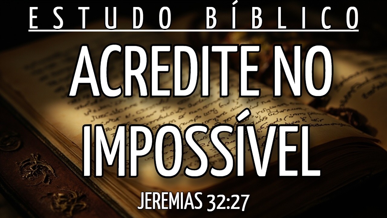 O PASSO EXATO PARA DEUS TRANSFORMAR O SEU CAOS EM VITÓRIA - JEREMIAS 32:27