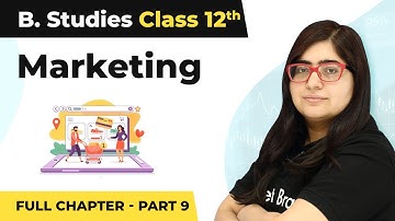 Marketing - Full Chapter Explanation (Part 9) | Class 12 Business Studies Chapter 11