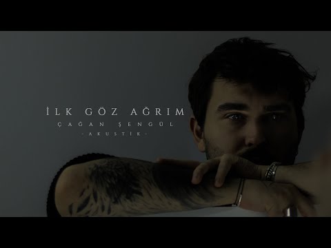 Çağan Şengül - İlk Göz Ağrım (Akustik)