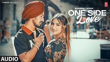 ONE SIDE LOVE (Full Audio) | Rangrez Sidhu | Latest Punjabi Songs 2024