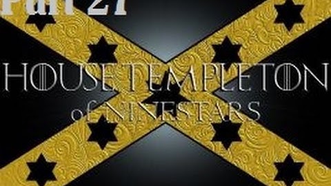 Crusader Kings 2 a Game of Thrones mod Templeton part 27