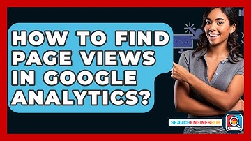 How To Find Page Views In Google Analytics? - SearchEnginesHub.com
