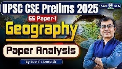 UPSC Prelims 2025 | GS Paper 1 Geography || Paper Analysis || By Sachin Arora Sir  KGS IAS English