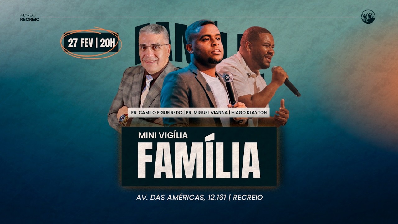 CULTO DA FAMÍLIA  MINI VIGÍLIA | PR. Camilo Figueiredo & PR. Miguel Viana | 27/02/2025