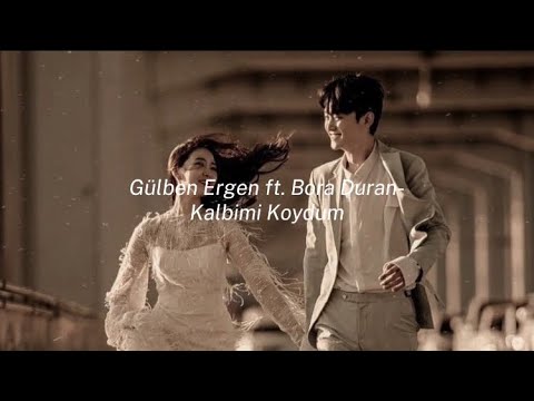 Gülben Ergen ft. Bora Duran - Kalbimi Koydum (speed up)